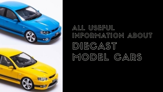 All Useful Information About Diecast Model Cars