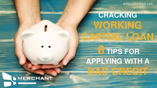 Cracking Working Capital Loan: 6 Tips For Applying With A Bad Credit