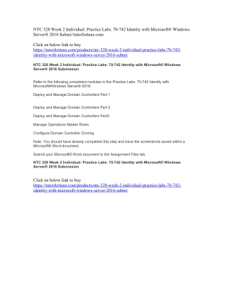 NTC 328 Week 2 Individual: Practice Labs: 70-742 Identity with Microsoft® Windows Server® 2016 Submi//tutorfortune.com