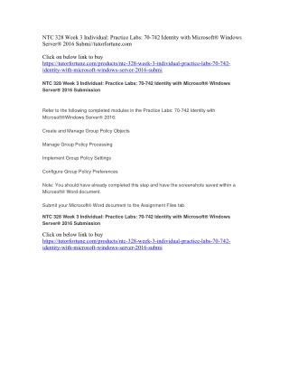 NTC 328 Week 3 Individual: Practice Labs: 70-742 Identity with Microsoft® Windows Server® 2016 Submi//tutorfortune.com