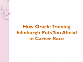 How Oracle Training Edinburgh Puts You Ahead in Career Race
