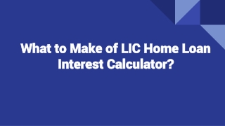 What to Make of LIC Home Loan Interest Calculator?
