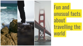 Fun and unusual facts about travelling the world