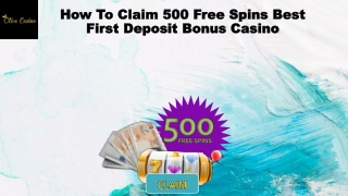 How To Claim 500 Free Spins Best First Deposit Bonus Casino