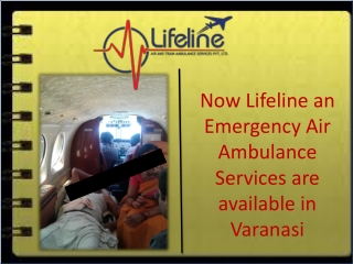 Hire Air Ambulance in Varanasi by Lifeline with featured Services at Minimum Fare