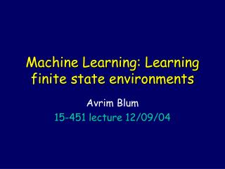 Machine Learning: Learning finite state environments