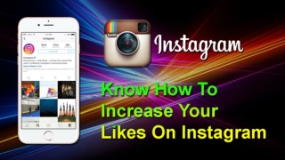 Know How To Increase Your Likes On Instagram: Ideas, Strategies & Tips