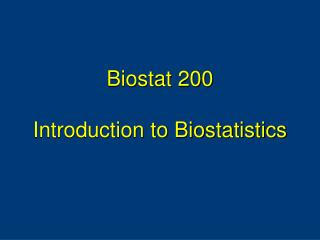 Biostat 200 Introduction to Biostatistics