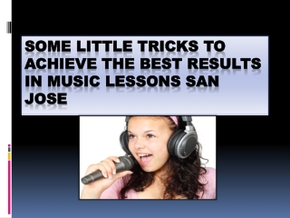 Some Little Tricks To Achieve The Best Results In Music Lessons San Jose
