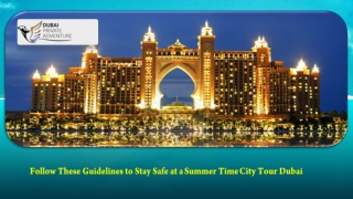 Follow These Guidelines to Stay Safe at a Summer Time City Tour Dubai