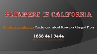 Plumbers in California Teaches you about Broken or Clogged Pipes