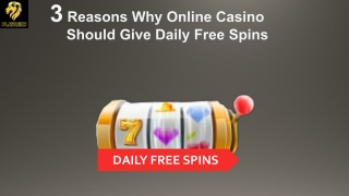 3 Reasons Why Online Casino Should Give Daily Free Spins