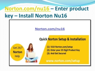 Norton.com/nu16 – Enter product key – Install Norton Nu16