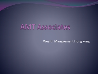 AMT Associates Hong kong | Wealth Management Hong kong