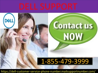 Dell Support: You can contact our Dell help centre online 1-855-479-3999