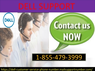 We provide Dell Support to all the dell customers 1-855-479-3999