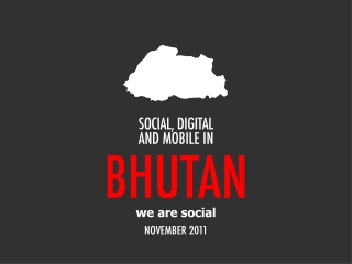 Digital 2011 Bhutan (November 2011)