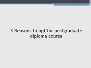 3 Reasons to opt for postgraduate diploma course