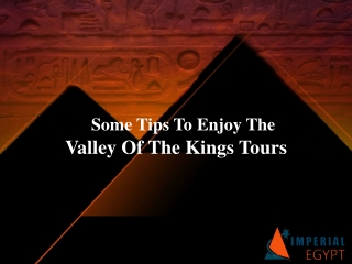 Some Tips to Enjoy the Valley of the Kings Tours