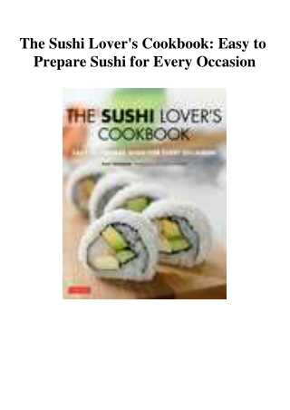 DOWNLOAD The Sushi Lover's Cookbook Easy to Prepare Sushi for Every Occasion