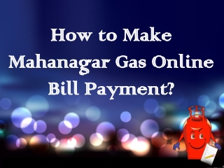 How to Make Mahanagar Gas Online Bill Payment?