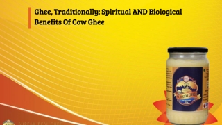 Ghee, Traditionally: Spiritual AND Biological Benefits Of Cow Ghee