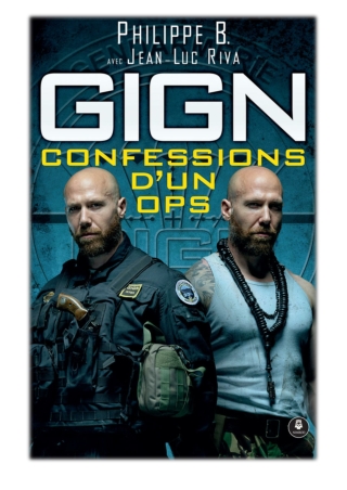 [PDF] Free Download GIGN : confessions d'un OPS By Philippe B.