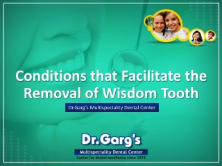 Conditions that facilitate the removal of Wisdom Tooth