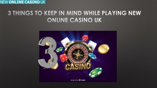 3 Things to Keep in Mind While Playing New Online Casino UK