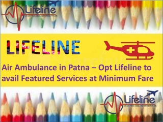 Lifeline Air Ambulance in Patna – Easiest Way to Transfer Patient from Patna