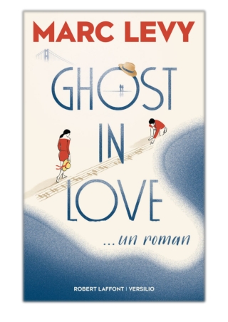 [PDF] Free Download Ghost in Love By Marc Levy