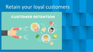 Retain your loyal customers