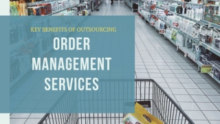 Key Benefits of Outsourcing Order Management Services