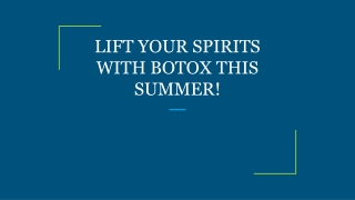 LIFT YOUR SPIRITS WITH BOTOX THIS SUMMER!
