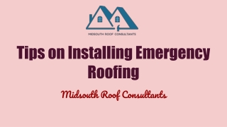 Tips on Installing Emergency Roofing - Midsouth Roof Consultants