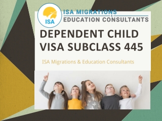 Dependent Child Visa Subclass 445 | ISA Migrations & Education Consultants