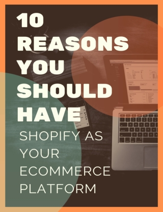 10 reasons why Shopify as your eCommerce Platform