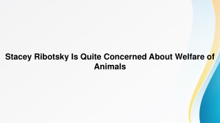 Stacey Ribotsky Is Quite Concerned About Welfare of Animals