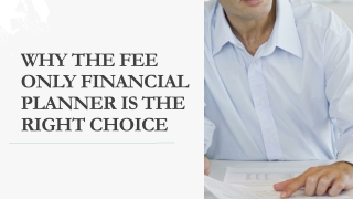 Why the fee only financial planner is the right choice