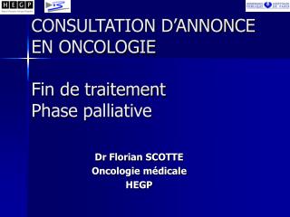 CONSULTATION D’ANNONCE EN ONCOLOGIE Fin de traitement Phase palliative