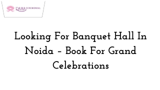 Looking For Banquet Hall In Noida – Book For Grand Celebrations