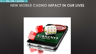 New Mobile Casino impact in our lives