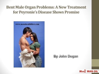 Bent Male Organ Problems: A New Treatment for Peyronie’s Disease Shows Promise