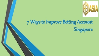 7 Ways to Improve Betting Account Singapore