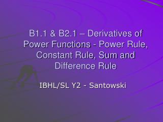 B1.1 &amp; B2.1 – Derivatives of Power Functions - Power Rule, Constant Rule, Sum and Difference Rule