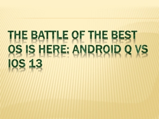The Battle of the Best OS is Here: Android Q vs iOS 13