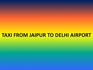 HASSLE FREE TAXI FROM JAIPUR TO DELHI