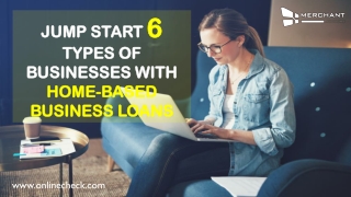 Jump start 6 Types of Businesses With Home-Based Business Loans