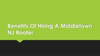 Benefits Of Hiring A Middletown NJ Roofer