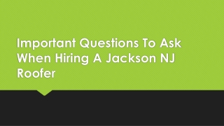 Important Questions To Ask When Hiring A Jackson NJ Roofer